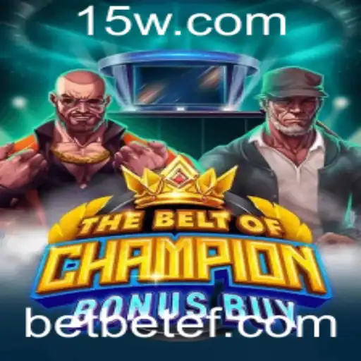 betef | TheBeltOfChampionBonusBuy: Descubra o Novo Universo de Jogos de Apostas